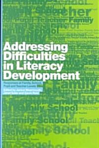 Addressing Difficulties in Literacy Development : Responses at Family, School, Pupil and Teacher Levels (Paperback)