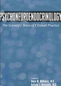 Psychoneuroendocrinology: The Scientific Basis of Clinical Practice (Paperback)
