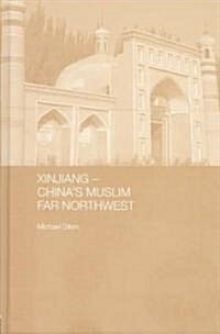 Xinjiang : Chinas Muslim Far Northwest (Hardcover)