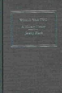 World War Two : A Military History (Hardcover)