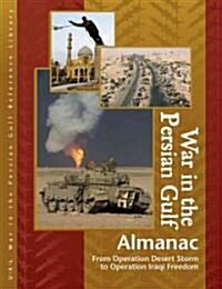 War in the Persian Gulf Almanac: From Operation Desert Storm to Operation Iraqi Freedom (Hardcover)