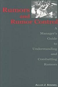 Rumors and Rumor Control: A Managers Guide to Understanding and Combatting Rumors (Paperback)