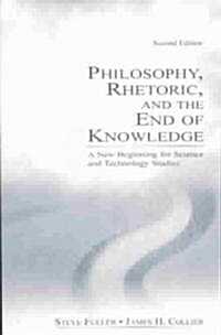Philosophy, Rhetoric and the End of Knowledge (Paperback, 2nd)