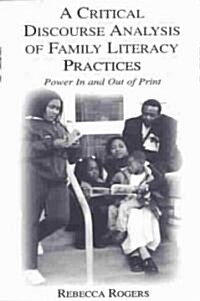 A Critical Discourse Analysis of Family Literacy Practices: Power in and Out of Print (Paperback)