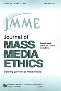 Search for a Global Media Ethic: A Special Issue of the Journal of Mass Media Ethics (Paperback)