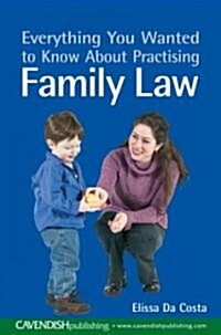 Everything You Wanted To Know About Practising Family Law (Paperback)