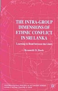 The Intra-group Dimensions of Ethnic Conflict in Sri Lanka : Learning to Read Between the Lines (Hardcover)