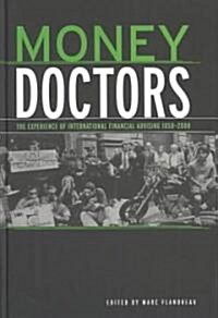 Money Doctors : The Experience of International Financial Advising 1850-2000 (Hardcover)