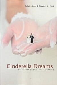 Cinderella Dreams: The Allure of the Lavish Wedding Volume 2 (Paperback)