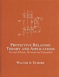 Protective Relaying: Theory and Applications (Hardcover, 2, Revised, Expand)