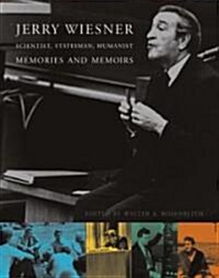 Jerry Wiesner, Scientist, Statesman, Humanist: Memories and Memoirs (Hardcover)