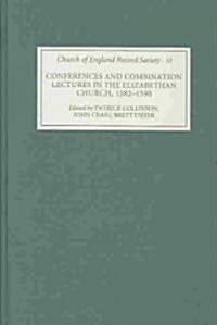 Conferences and Combination Lectures in the Elizabethan Church: Dedham and Bury St Edmunds, 1582-1590 (Hardcover)
