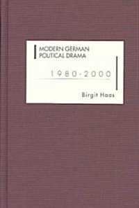 Modern German Political Drama 1980-2000 (Hardcover, Revised)