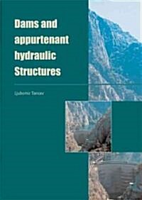 Dams and Appurtenant Hydraulic Structures (Hardcover)