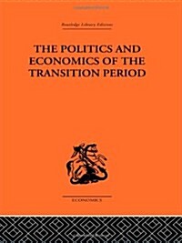 The Politics and Economics of the Transition Period (Hardcover)