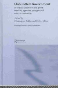 Unbundled government : a critical analysis of the global trend to agencies, quangos and contractualisation