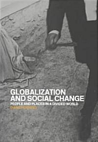 Globalization and Social Change : People and Places in a Divided World (Paperback)