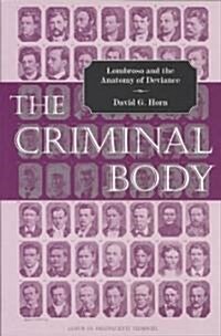 The Criminal Body : Lombroso and the Anatomy of Deviance (Paperback)