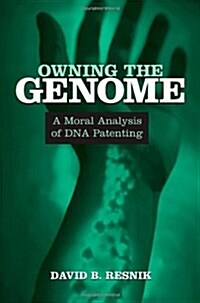 Owning the Genome: A Moral Analysis of DNA Patenting (Paperback)