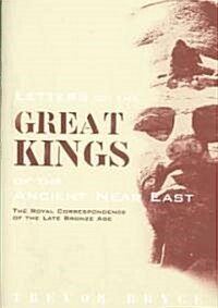 Letters of the Great Kings of the Ancient Near East : The Royal Correspondence of the Late Bronze Age (Hardcover)