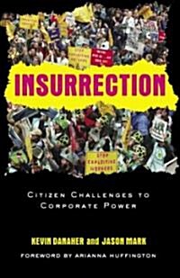 Insurrection : Citizen Challenges to Corporate Power (Hardcover)