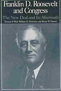 The M.E.Sharpe Library of Franklin D.Roosevelt Studies: v. 2 : Franklin D.Roosevelt and Congress - The New Deal and its Aftermath (Paperback)