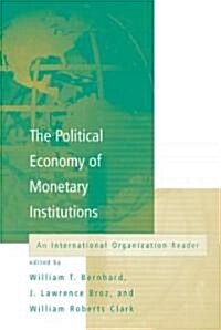 The Political Economy of Monetary Institutions: An International Organization Reader (Paperback)