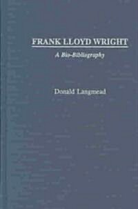Frank Lloyd Wright: A Bio-Bibliography (Hardcover)