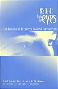 Insight from the Eyes: The Science of Efffective Reading Instruction (Paperback)