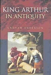 King Arthur in Antiquity (Hardcover)