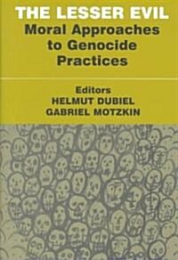 The Lesser Evil : Moral Approaches to Genocide Practices (Hardcover)