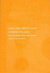 Analysing Middle East Foreign Policies : The Relationship with Europe (Paperback)