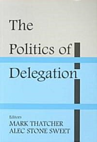 The Politics of Delegation (Paperback)