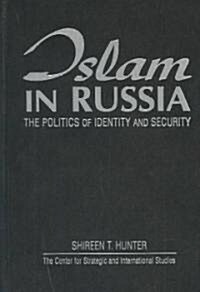 Islam in Russia: The Politics of Identity and Security : The Politics of Identity and Security (Hardcover)