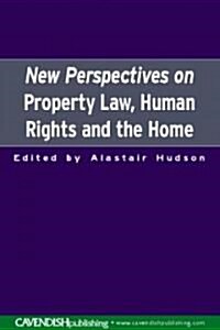 New Perspectives on Property Law : Human Rights and the Family Home (Paperback)