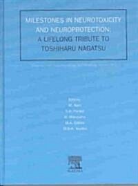 Milestones in Neurotoxicity and Neuroprotection: A Tribute to Professor Toshiharu Nagatsu (Hardcover)
