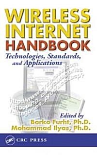 Wireless Internet Handbook : Technologies, Standards, and Applications (Hardcover)