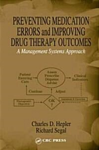 Preventing Medication Errors and Improving Drug Therapy Outcomes: A Management Systems Approach (Hardcover)