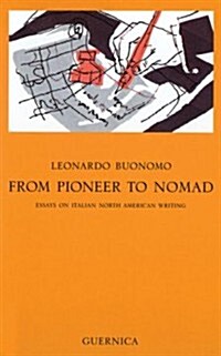 From Pioneer to Nomad: Essays on Italian North American Writing (Paperback)