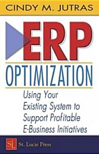 Erp Optimization: Using Your Existing System to Support Profitable E-Business Initiatives (Hardcover)