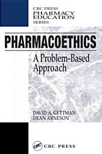 Pharmacoethics: A Problem-Based Approach (Paperback)