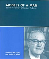 Models of a Man: Essays in Memory of Herbert A. Simon (Hardcover)