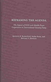 Reframing the Agenda: The Impact of Ngo and Middle Power Cooperation in International Security Policy (Hardcover)