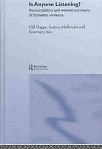 Is Anyone Listening? : Accountability and Women Survivors of Domestic Violence (Hardcover)