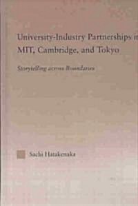University-Industry Partnerships in MIT, Cambridge, and Tokyo : Storytelling Across Boundaries (Hardcover)