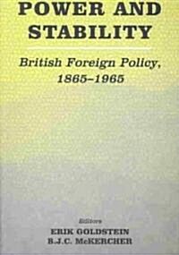 Power and Stability : British Foreign Policy, 1865-1965 (Paperback)