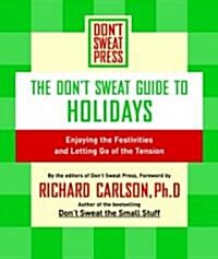 The Dont Sweat Guide to Holidays: Enjoying the Festivities and Letting Go of the Tension (Paperback)