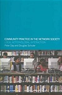 Community Practice in the Network Society : Local Action / Global Interaction (Paperback)