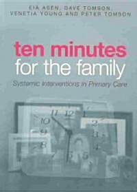 Ten Minutes for the Family : Systemic Interventions in Primary Care (Paperback)