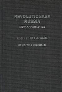 Revolutionary Russia : New Approaches to the Russian Revolution of 1917 (Hardcover)
